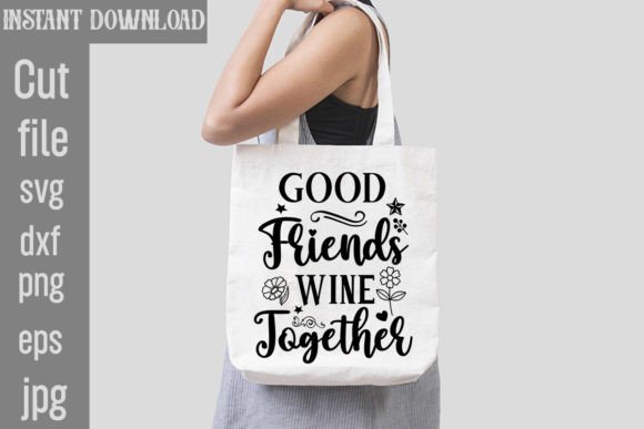 Good Friends Wine Together SVG Cut File Review