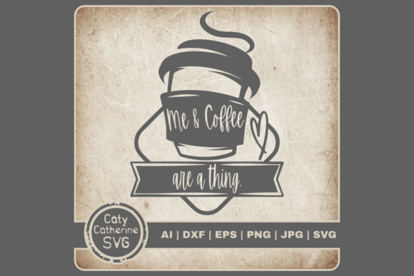 Me Coffee Are a Thing – A Funny Quote for Cozy Crafters